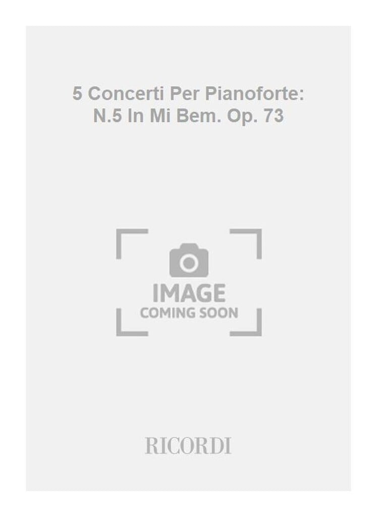 5 Concerti Per Pianoforte: N.5 In Mi Bem. Op. 73